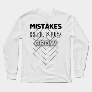 Mistakes help us grow Long Sleeve T-Shirt